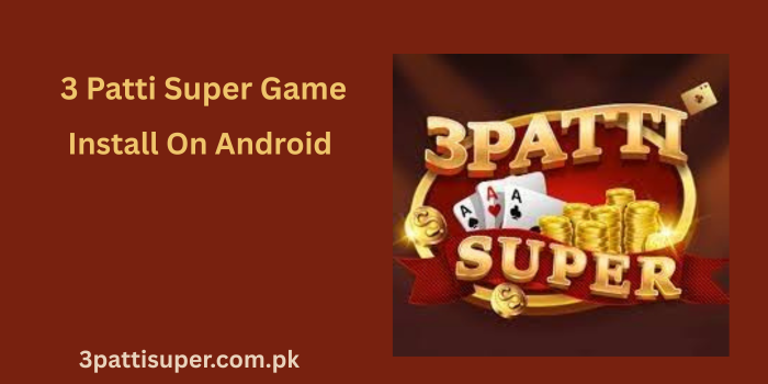 Install 3 Patti Super