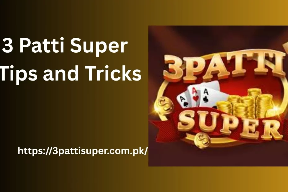 3 Patti Super | Tips and Tricks 2 3 Patti Super | Tips and Tricks
